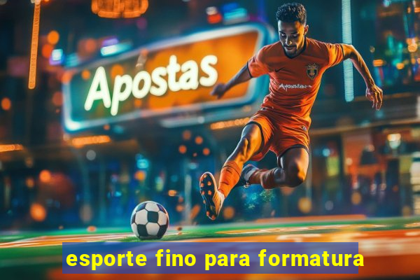 esporte fino para formatura